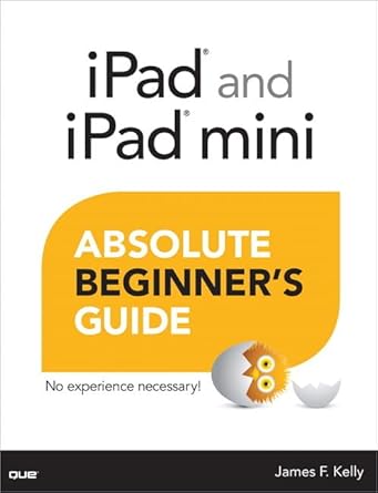 ipad and ipad mini absolute beginners guide 1st edition james floyd kelly 0789750996, 978-0789750990