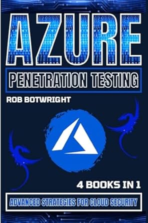 azure penetration testing advanced strategies for cloud security 1st edition rob botwright 1839386622,