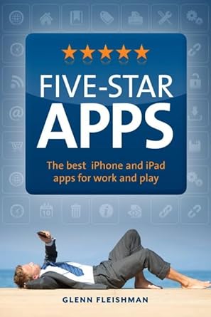 five star apps the best iphone and ipad apps for work and play 1st edition glenn fleishman 0321751434,