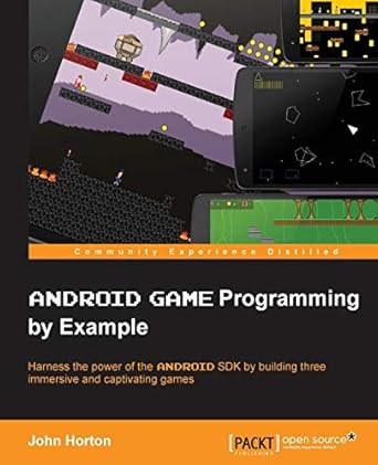 android game programming by example 1st edition john horton 1785280120, 978-1785280122
