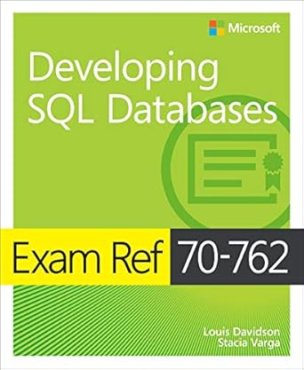 exam ref 70 762 developing sql databases 1st edition louis davidson ,stacia varga 1509304916, 978-1509304912