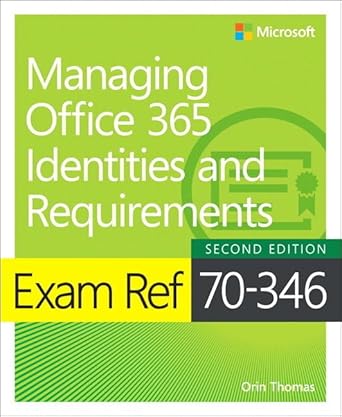 exam ref 70 346 managing office 365 identities and requirements 1st edition orin thomas 1509304797,