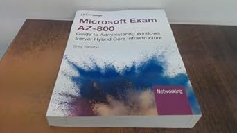 microsoft exam az 800 guide to administering windows server hybrid core infrastructure 1st edition greg