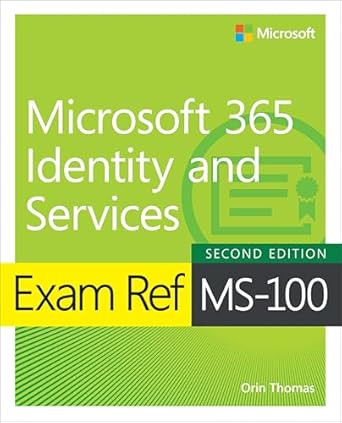 exam ref ms 100 microsoft 365 identity and services 1st edition orin thomas 0137469055, 978-0137469055
