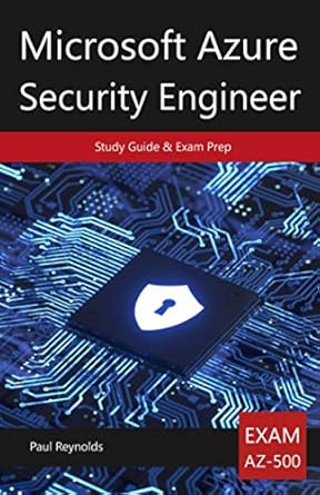 microsoft azure security engineer az 500 study guide and exam prep 1st edition paul reynolds 1911064096,