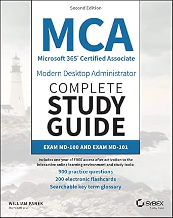 mca microsoft 365 certified associate modern desktop administrator complete study guide with 900 practice