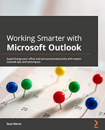 working smarter with microsoft outlook supercharge your office and personal productivity with expert outlook