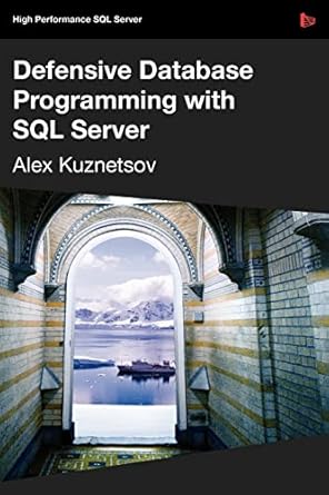 defensive database programming with sql server 1st edition alex kuznetsov 1906434492, 978-1906434496