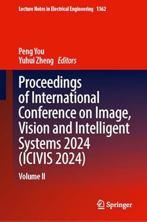 proceedings of international conference on image vision and intelligent systems 2024 volume ii 1st edition