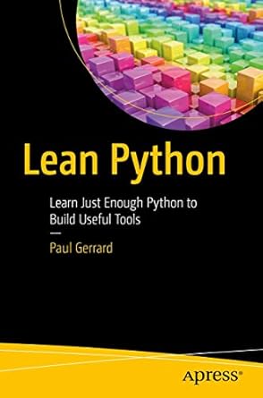 lean python learn just enough python to build useful tools 1st edition paul gerrard 1484223845, 978-1484223840