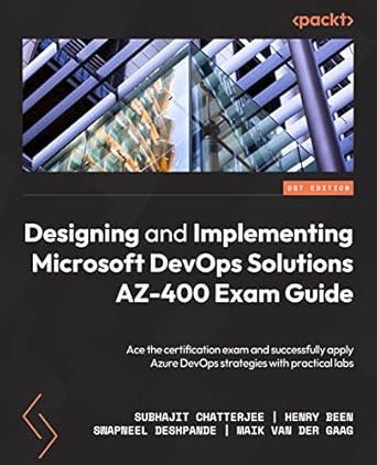 designing and implementing microsoft devops solutions az 400 exam guide prepare for the certification exam