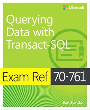 exam ref 70 761 querying data with transact sql 1st edition itzik ben gan 1509304339, 978-1509304332