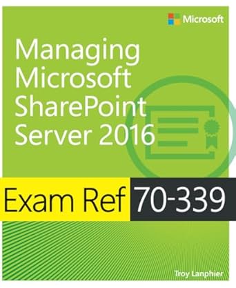 exam ref 70 339 managing microsoft sharepoint server 2016 1st edition troy lanphier 1509302948, 978-1509302949