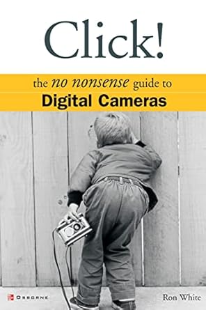 click the no nonsense guide to digital cameras 1st edition ron white 0072227400, 978-0072227406
