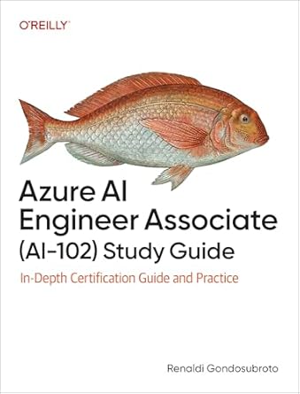 azure ai engineer associate study guide in depth certification guide and practice 1st edition renaldi