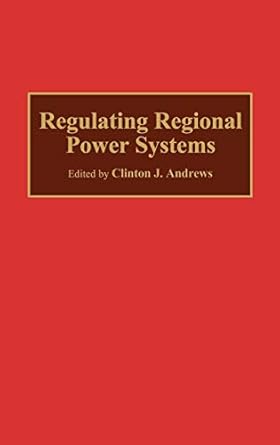 regulating regional power systems 1st edition clinton j andrews 0899309437, 978-0899309439