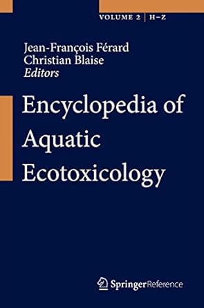 encyclopedia of aquatic ecotoxicology 1st edition jean francois ferard ,christian blaise 9400750404,