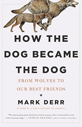 how the wolf became the dog an epic tale 1st edition mark derr 1590203534, 978-1590203538