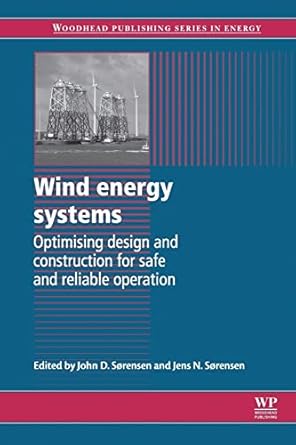 wind energy systems optimising design and construction for safe and reliable operation 1st edition john