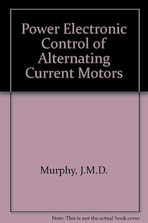 power electronic control of ac motors 1st edition j m d murphy ,f g turnbull 0080405010, 978-0080405018