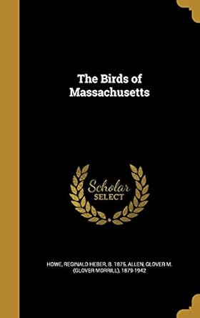 the birds of massachusetts 1st edition reginald heber b 1875 howe ,glover m 1879 allen 1360626662,