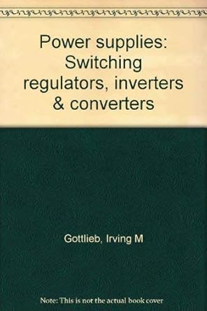 power supplies switching regulators inverters and converters 1st edition irving m gottlieb 0830606653,