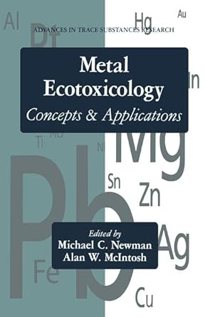 metal ecotoxicology concepts and applications concepts and applications 1st edition michael c newman ,alan w