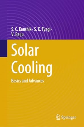 solar cooling basics and advances 1st edition s c kaushik ,s k tyagi ,v baiju 3031424093, 978-3031424090