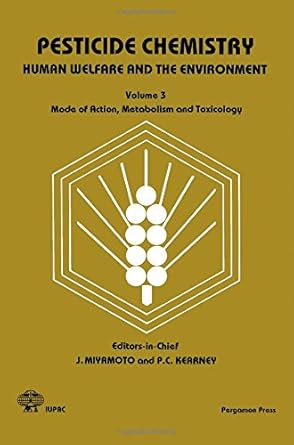 pesticide chemistry human welfare and the environment volume 3 mode of action metabolism and toxicology 1st