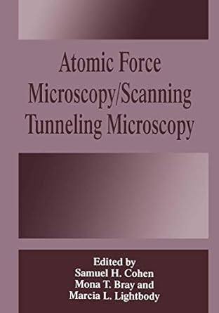 atomic force microscopy/scanning tunneling microscopy 1st edition m t bray ,samuel h cohen ,marcia l