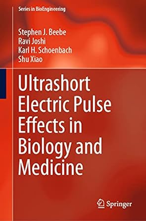 ultrashort electric pulse effects in biology and medicine 1st edition stephen j beebe ,ravi joshi ,karl h