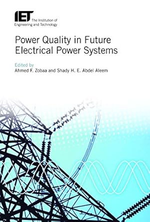 power quality in future electrical power systems 1st edition ahmed f zobaa ,shady hossam eldeen abdel aleem