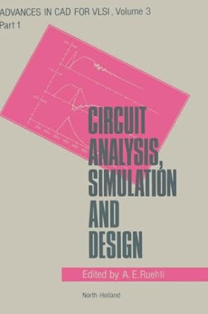 circuit analysis simulation and design part 1 general aspects of circuit analysis and design 1st edition a e