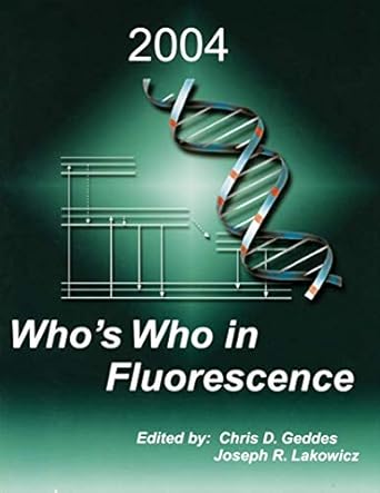 whos who in fluorescence 2004 1st edition chris d geddes ,joseph r lakowicz 0306484234, 978-0306484230