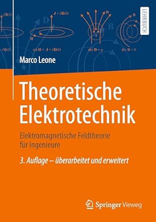 theoretische elektrotechnik elektromagnetische feldtheorie fur ingenieure 1st edition marco leone 3658480653,