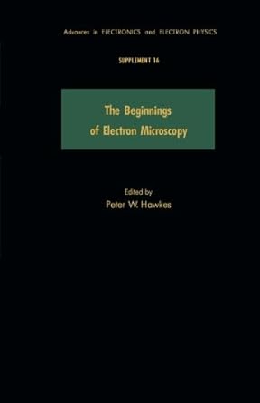 the beginnings of electron microscopy supplement 16 1st edition peter w hawkes 1483283437, 978-1483283432
