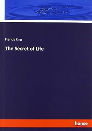 the secret of life 1st edition francis king 3337768326, 978-3337768324