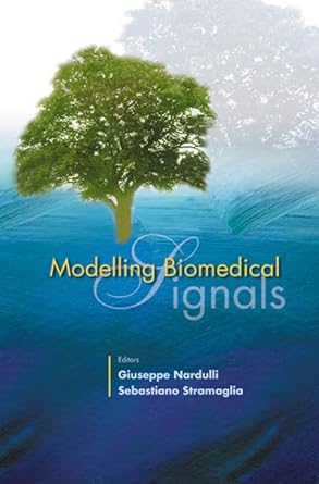 modelling biomedical signals 1st edition giuseppe nardulli ,sebastiano stramaglia 9810248431, 978-9810248437