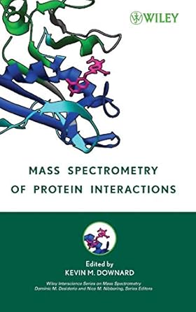mass spectrometry of protein interactions 1st edition kevin downard 0471793736, 978-0471793731