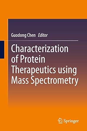 characterization of protein therapeutics using mass spectrometry 1st edition guodong chen 1489973648,