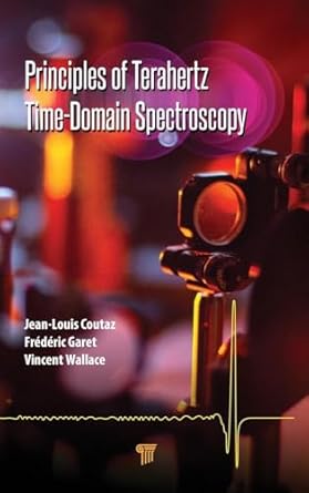 principles of terahertz time domain spectroscopy 1st edition jean louis coutaz ,frederic garet ,vincent