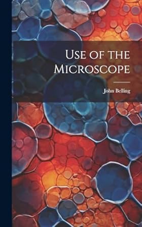 use of the microscope 1st edition john belling 1019357029, 978-1019357026