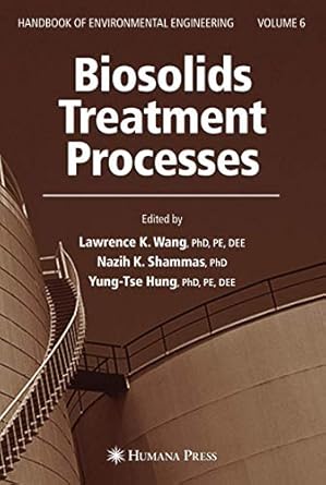 biosolids treatment processes volume 6 1st edition lawrence k wang ,nazih k shammas ,yung tse hung