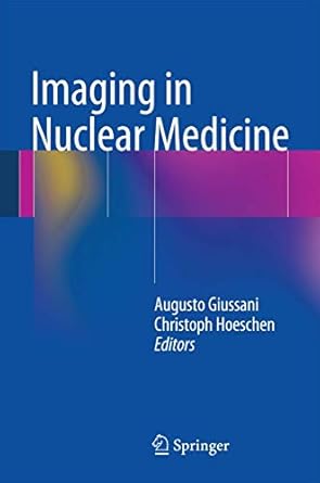 imaging in nuclear medicine 1st edition augusto giussani ,christoph hoeschen 3642314147, 978-3642314148