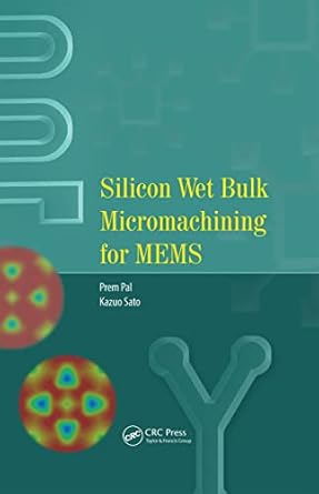 silicon wet bulk micromachining for mems 1st edition prem pal ,kazuo sato 981461372x, 978-9814613729