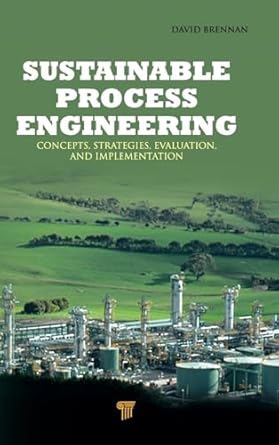 sustainable process engineering concepts strategies evaluation and implementation 1st edition david brennan