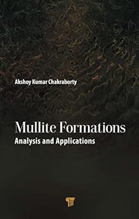 mullite formations analysis and applications 1st edition akshoy kumar chakraborty 9814877050, 978-9814877053