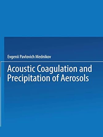 acoustic coagulation and precipitation of aerosols / akusticheskaya koagulyatsiya i osazhdenie aerozolei /