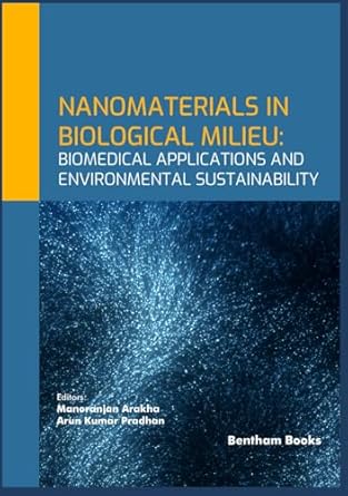 nanomaterials in biological milieu biomedical applications and environmental sustainability 1st edition