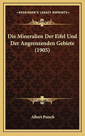 die mineralien der eifel und der angrenzenden gebiete 1st edition albert putsch 1168511135, 978-1168511133